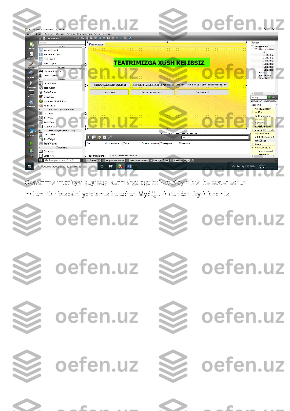 11Dasturimiz   interfeysi   quyidagi   kurinishga   ega   bo ’ ladi . Keyin   biz    bu   dastur   uchun  
malumotlar   bazasini   yaratamiz   bu   uchun   MySQL   dasturidan   foydalanamiz . 