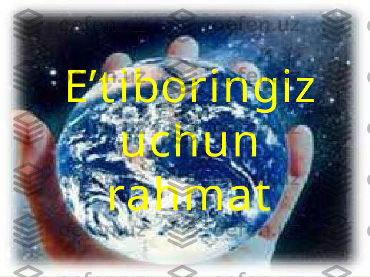 
E’t iboringiz 
uchun 
rahmat 