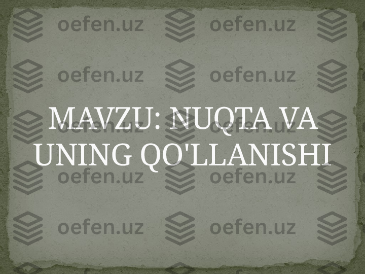 MAVZU: NUQTA VA 
UNING QO'LLANISHI 