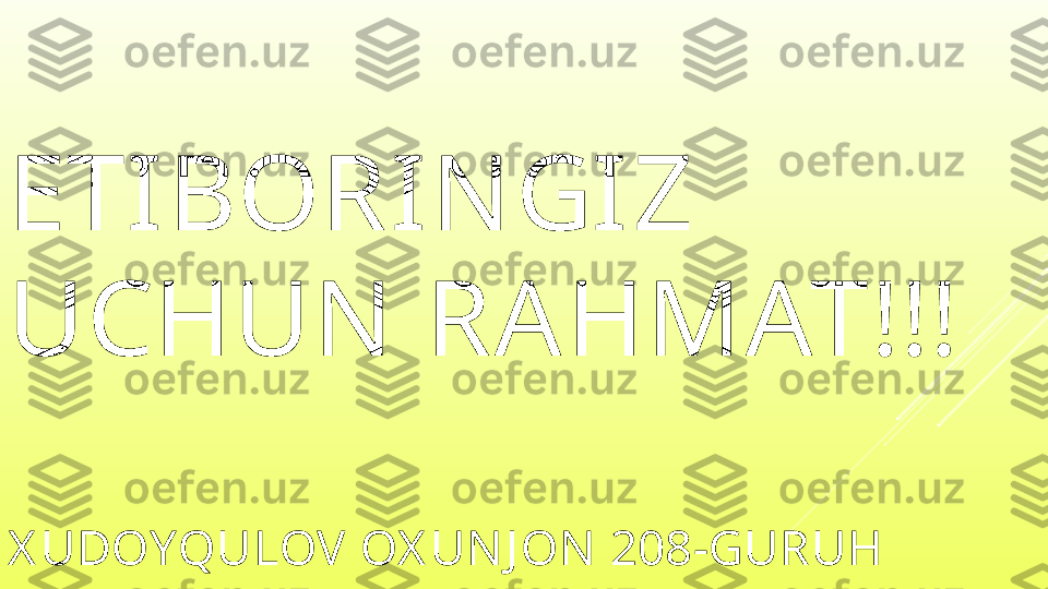 X UDOYQULOV  OX UN J ON  208-GURUHETIBORIN GIZ 
UCHUN  RA HMAT!!! 
