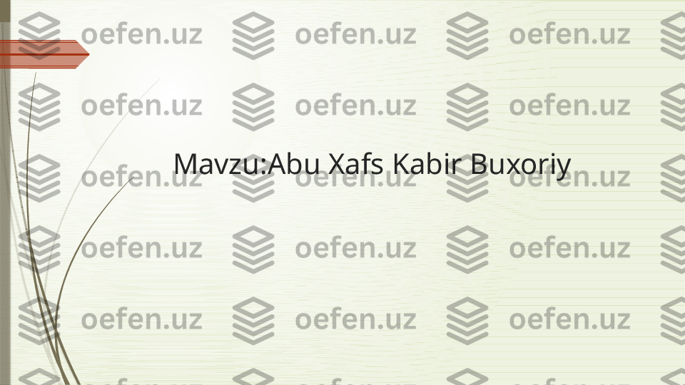 Mavzu:Abu Xafs Kabir Buxoriy              