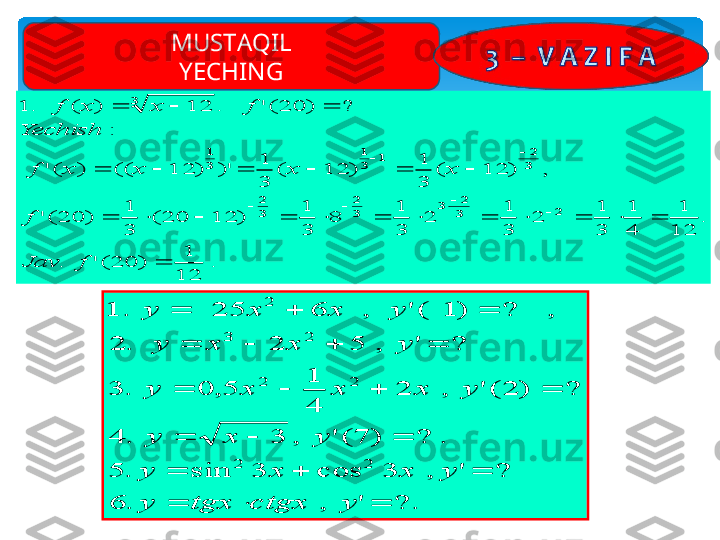 .	
12
1	
)	20	('	.	
.	
12
1	
4
1	
3
1	
2	
3
1	
2	
3
1	
8	
3
1	
)	12	20(	
3
1	
)	20('	
,	)	12	(	
3
1	
)	12	(	
3
1	
)'	)	12	((	)	('	
:	
?	)	20	('	.	12	)	(	.	1	
2	3
2	3	3
2	
3
2	
3
2	1	3
1	
3
1	
3	
	
												
						
			
	
			
		
f	Jav
f	
x	x	x	x	f	
Yechish	
f	x	x	fMUSTAQIL
YECHING	
.	?	'	,	.	6	
?	'	,	3	cos	3	sin	.	5	
.	?	)	7	('	,	3	.	4	
?	)	2	('	,	2	
4
1	
5,	0	.	3	
?	'	,	5	2	.	2	
,	?	)	1	('	,	6	25	.	1	
2	2	
2	2	
2	3	
2	
			
			
			
				
				
			
y	ctgx	tgx	y	
y	x	x	y	
y	x	y	
y	x	x	x	y	
y	x	x	y	
y	x	x	y   