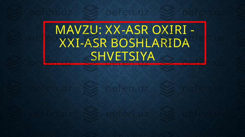 MAVZU: X X -ASR OX IRI - 
X X I-ASR BOSHLA RI DA 
SHVETSIYA   