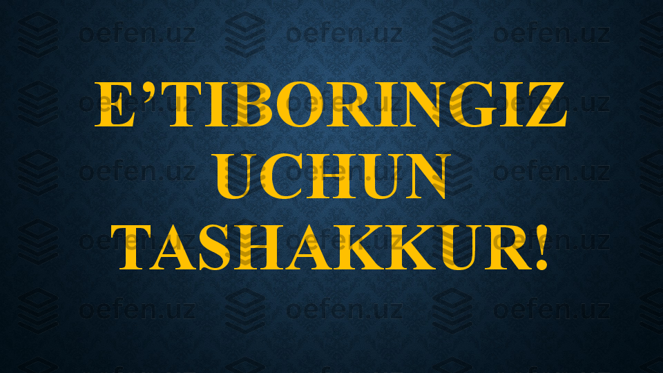 E’TIBORINGIZ 
UCHUN 
TASHAKKUR! 