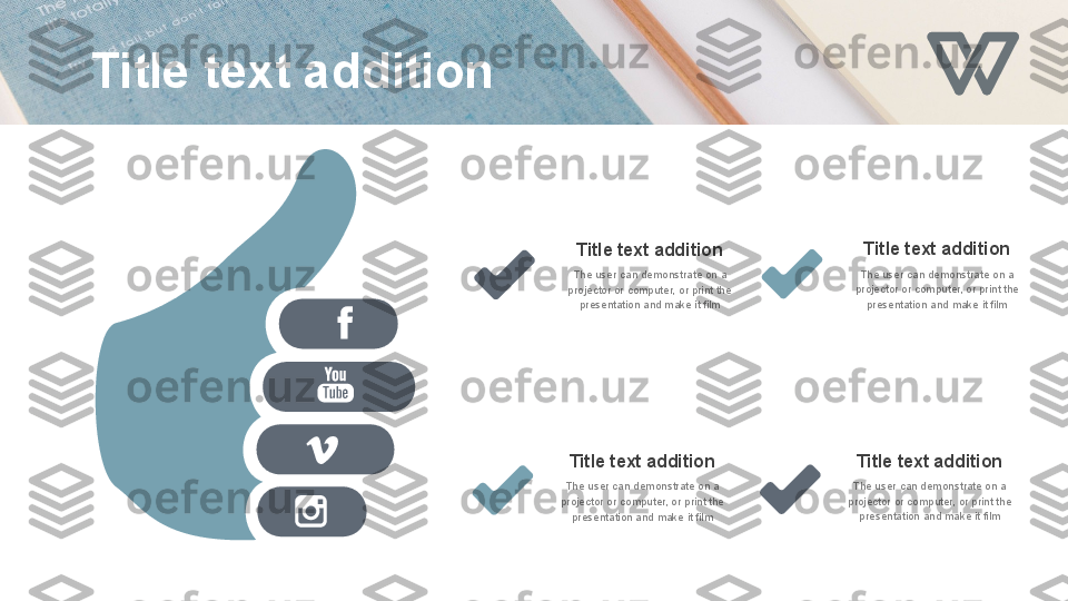 Title text addition
The user can demonstrate on a 
projector or computer, or print the 
presentation and make it film
Title text addition
The user can demonstrate on a 
projector or computer, or print the 
presentation and make it film Title text addition
The user can demonstrate on a 
projector or computer, or print the 
presentation and make it film
Title text addition
The user can demonstrate on a 
projector or computer, or print the 
presentation and make it filmTitle text addition 