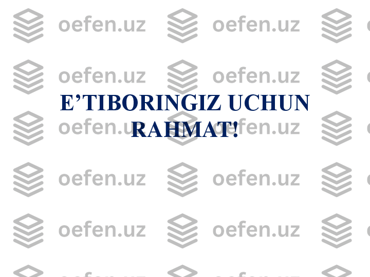 E’TIBORINGIZ UCHUN 	
RAHMAT! 