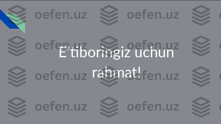 E’tiboringiz uchun 
rahmat! 