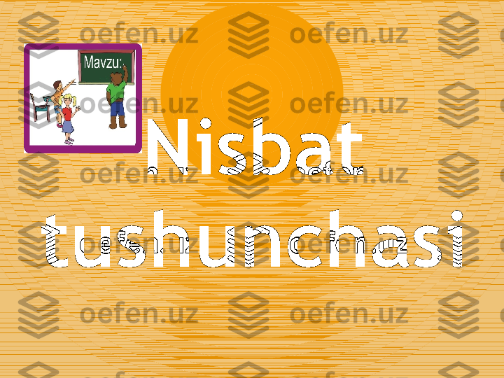 Nisbat
tushunchasi 