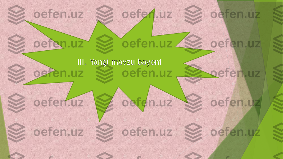 III. Yangi mavzu bayoni                 