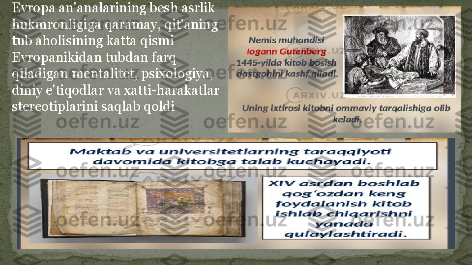 Evropa an'analarining besh asrlik 
hukmronligiga qaramay, qit'aning 
tub aholisining katta qismi 
Evropanikidan tubdan farq 
qiladigan mentalitet, psixologiya, 
diniy e'tiqodlar va xatti-harakatlar 
stereotiplarini saqlab qoldi 