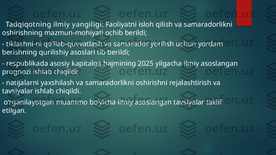   
   Tadqiqot ning ilmiy  y angilig i:   Faoliyatni isloh qilish va samaradorlikni 
oshirishning mazmun-mohiyati ochib berildi;
- tiklashni-ni qo'llab-quvvatlash va samarador yorilish uchun yordam 
berishning qurilishiy asoslari tib berildi;
- respublikada asosiy kapitalga hajmining 2025 yilgacha ilmiy asoslangan 
prognozi ishlab chiqildi;
- natijalarni yaxshilash va samaradorlikni oshirishni rejalashtirish va 
tavsiyalar ishlab chiqildi.
  o’rganilayotgan muammo bo’yicha ilmiy asoslangan tavsiyalar taklif 
etilgan.    