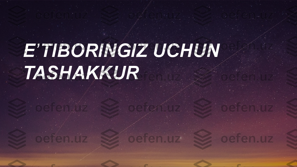 E ʼ TIBORINGIZ UCHUN 
TASHAKKUR   