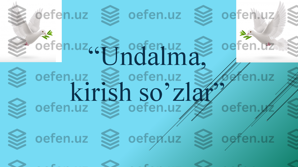 “ Undalma, 
kirish so’zlar” 