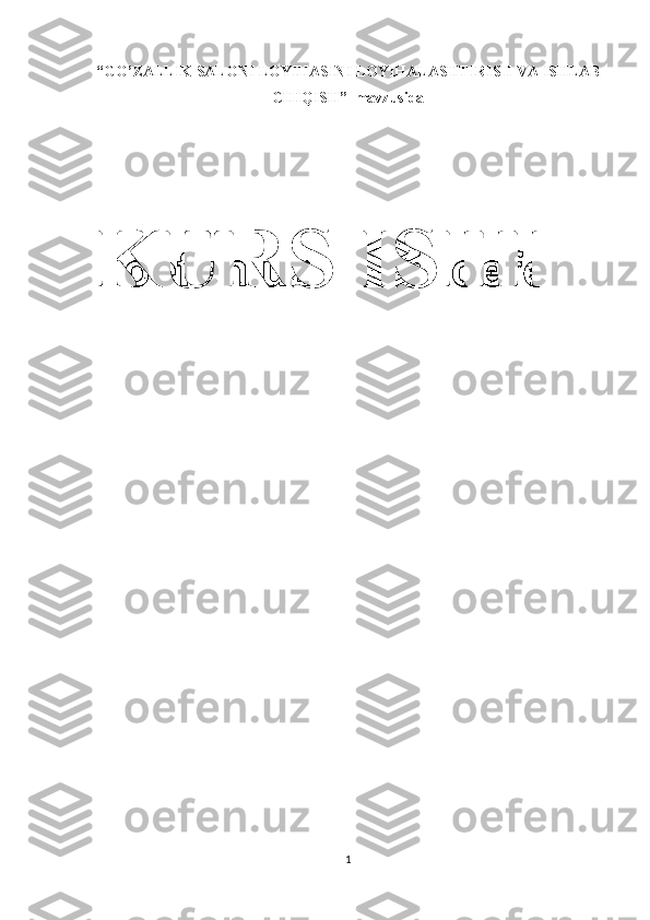 “GO’ZALLIK SALONI LOYIHASINI LOYIHALASHTIRISH VA ISHLAB
CHIQISH”  mavzusida
KURS ISHI
1 