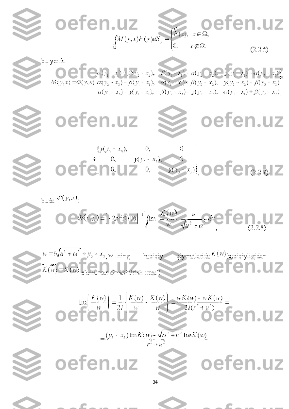                         (2.2.6)
bu yerda
,                              (2.2.7)
buda  :
,                  (2.2.8)
, –ning   haqiqiy   qiymatlarida haqiqiyligidan
 elemantar almashtirish orqali
34 
