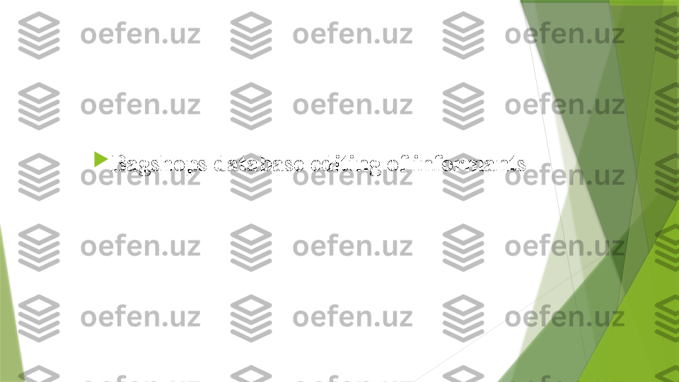 
Bagshops database editing of informants                 
