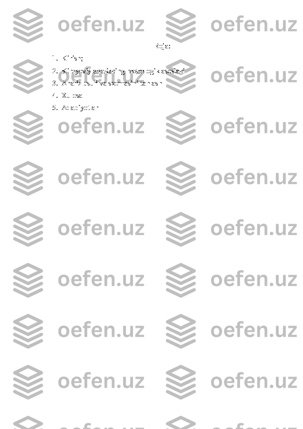 Reja:
1. Kirish;
2. Kimyoviy analizning metrologik asoslari
3. Analiz usuli va sxemasini tanlash
4. Xulosa
5. Adabiyotlar 