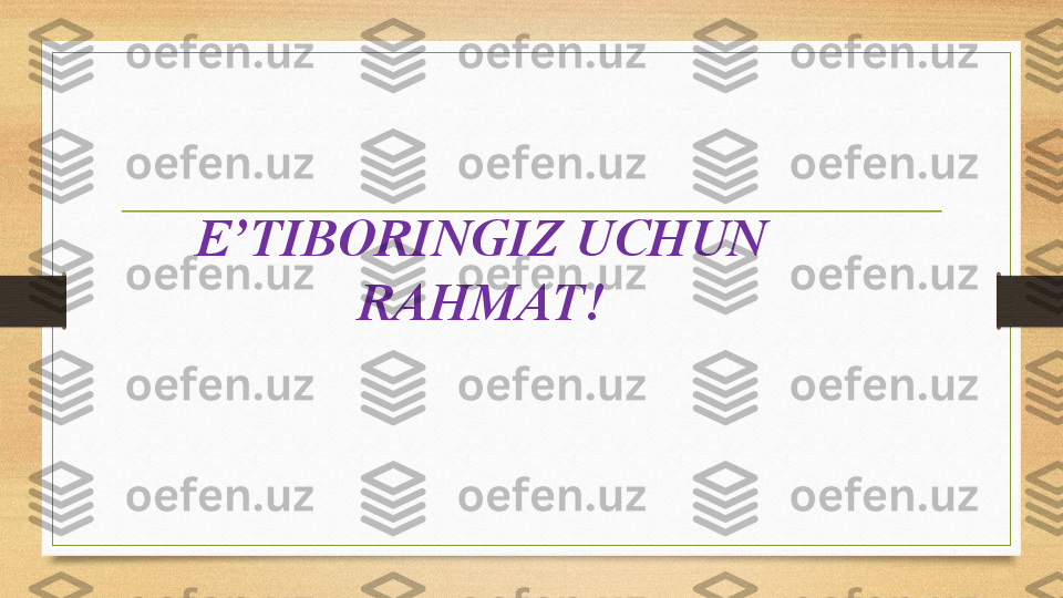 E’TIBORINGIZ UCHUN 
RAHMAT! 