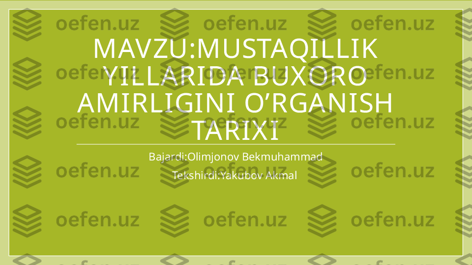 MAVZU:MUSTAQILLIK 
Y ILLA RIDA  BUX ORO 
A MIRLIGIN I O’RGA N ISH 
TA RIX I
Bajardi:Olimjonov Bekmuhammad
Tekshirdi:Yakubov Akmal  