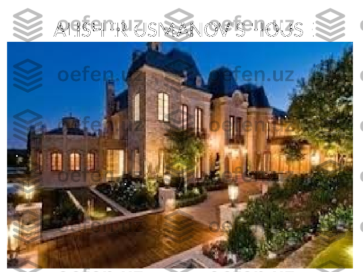 ALISHER USMANOV'S HOUSE 