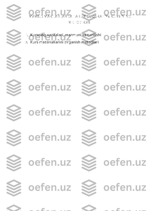 MAVZU:  MAKTABLARDA TABIIY GEOGRAFIYa KURSINING
METODIKASI
1. Kursning v azifalari, mazmuni  v a t uzilishi
2. Kurs mat eriallarini o‘rganish met odlari 
