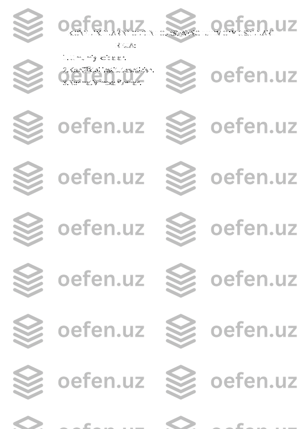 KONFLIKTLARNI   OLDINI OLI SHNING   IJTIMOIY   USULLARI
REJA:
  1.  Umumiy koidalar.
  2. K on fliktni institutlashtirish.
 3.Normativ mexanizmlar.   