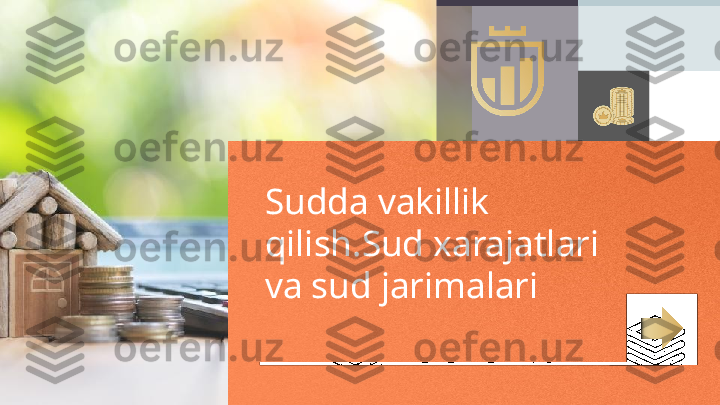 Sudda vakillik 
qilish.Sud xarajatlari 
va sud jarimalari 