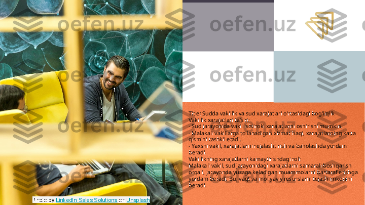 Title: Sudda vakillik va sud xarajatlari o'rtasidagi bog'liqlik
Vakillik xarajatlari ta'siri:
- Sud jarayonida vakil ishtiroki xarajatlarni oshirishi mumkin.
- Malakali vakillarga to'lanadigan xizmat haqi, xarajatlarning katta 
qismini tashkil etadi.
- Yaxshi vakil, xarajatlarni rejalashtirish va baholashda yordam 
beradi.
Vakillikning xarajatlarni kamaytirishdagi roli:
Malakali vakil, sud jarayonidagi xarajatlarni samarali boshqarish 
orqali, jarayonda yuzaga keladigan muammolarni bartaraf etishga 
yordam beradi. Bu, vaqt va moliyaviy resurslarni tejash imkonini 
beradi.
Photo by  LinkedIn Sales Solutions  on  Unsplash 