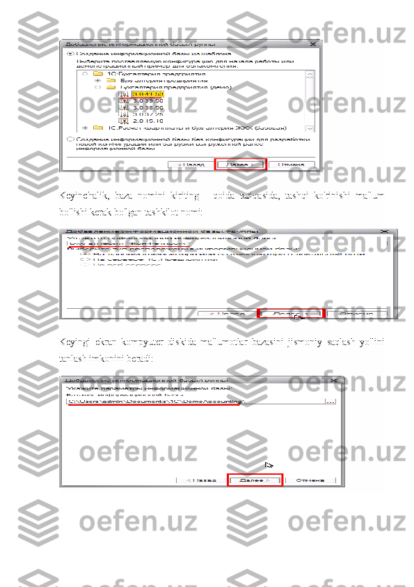 Keyinchalik,   baza   nomini   kiriting   -   qoida   tariqasida,   tashqi   ko'rinishi   ma'lum
bo'lishi kerak bo'lgan tashkilot nomi:
Keyingi   ekran   kompyuter   diskida   ma'lumotlar   bazasini   jismoniy   saqlash   yo'lini
tanlash imkonini beradi: 