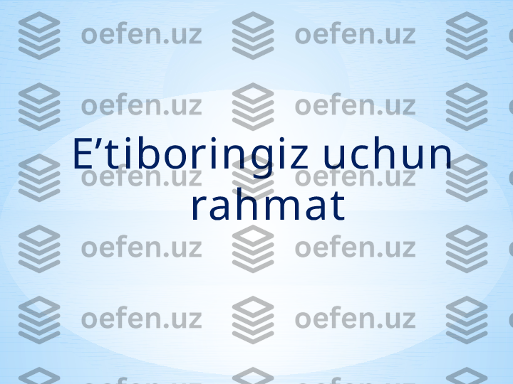 E’t iboringiz uchun 
rahmat 