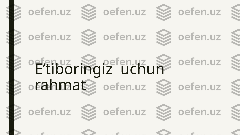 E’tiboringiz  uchun  
rahmat  