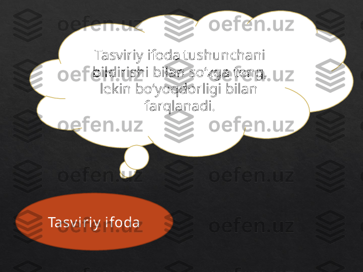 Tasv iriy  ifoda Tasviriy ifoda tushunchani 
bildirishi bilan so‘zga teng, 
lekin bo‘yoqdorligi bilan 
farqlanadi. 