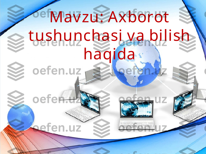 Mav zu: A xborot  
t ushunchasi v a bilish 
haqida 