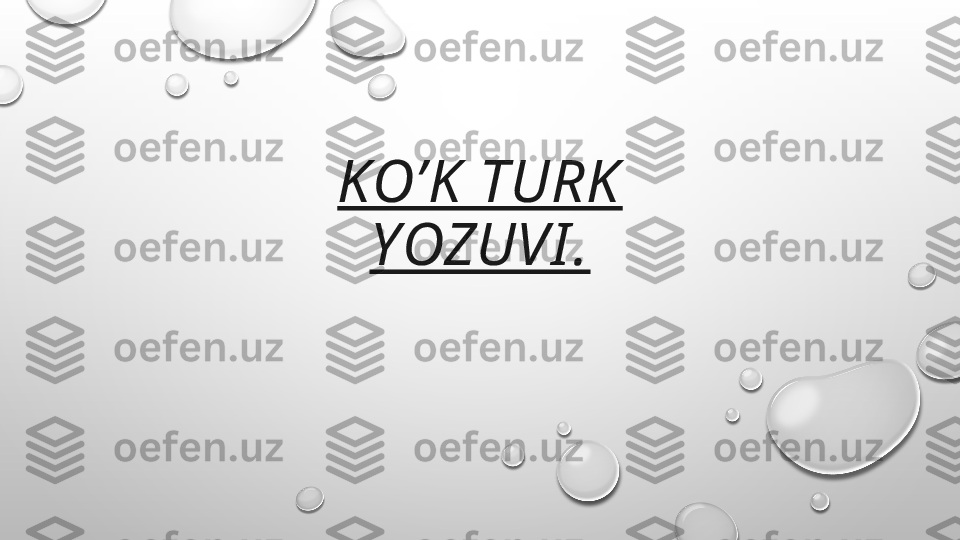 KO’K TURK 
YOZUVI . 