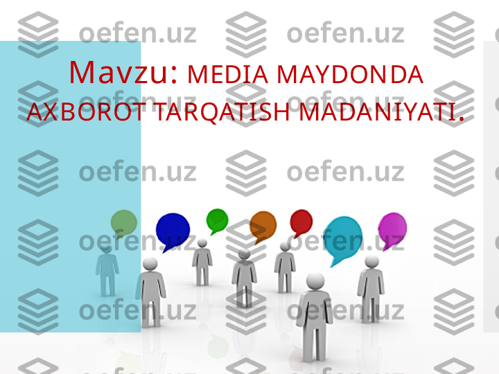 Mav zu:  MEDI A MAY DON DA 
AX BOROT TARQATISH MA DAN IYATI .  