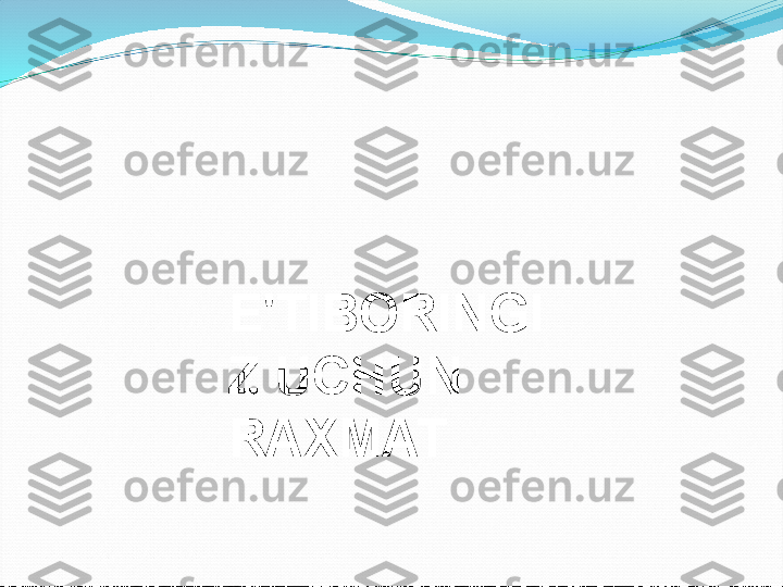 E'TIBORINGI
Z UCHUN 
RAXMAT  