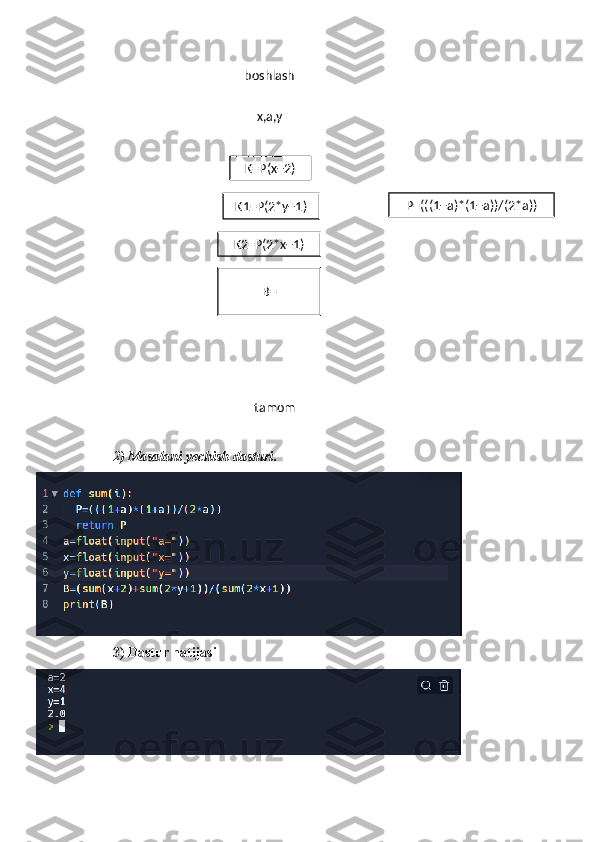 boshlash
K1=P(2*y+1) x,a,y
K=P(x+2)
K2=P(2*x+1)
B=
tamom P=(((1+a)*(1+a))/(2*a))
2) Masalani yechish dasturi .
3) Dastur natijasi 