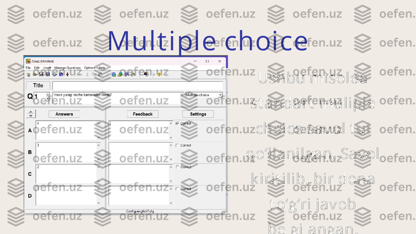 Ushbu m i sol da 
st andart  m ul i pl e 
choi ce sav ol  t ui  
qo’l l ani l gan. Sav ol  
k i ri t i l i b, bi r dona 
t o’g’ri  j av ob 
bel gi l angan.Mul t i pl e choi ce 