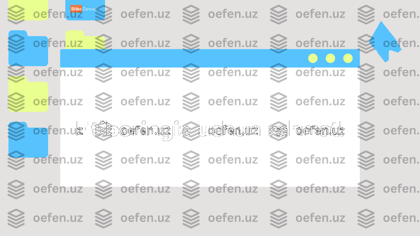 E'tiboringiz uchun rahmat! 