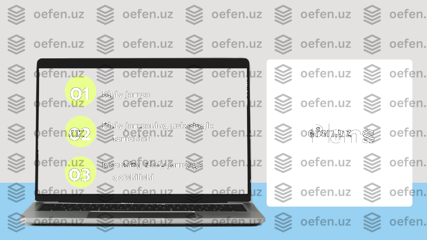 01
02
03 Diniy jamoa
Diniy jamoaning psixologik 
tomonlari
Insonning diniy jamoaga 
qo’shilishi Plans 