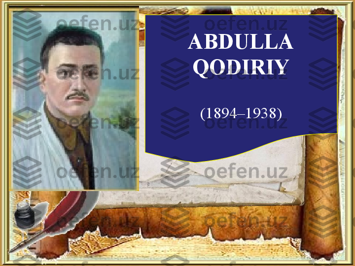 ABDULLA 
QODIRIY
(1894–1938) 