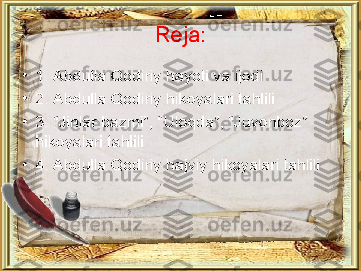 Reja:
•
1. Abdulla Qodiriy hayoti va ijodi 
•
2. Abdulla Qodiriy hikoyalari tahlili
•
3. “Jinlar bazmi”, “Uloqda”, “Juvonboz” 
hikoyalari tahlili 
•
4. Abdulla Qodiriy hajviy hikoyalari tahlili   