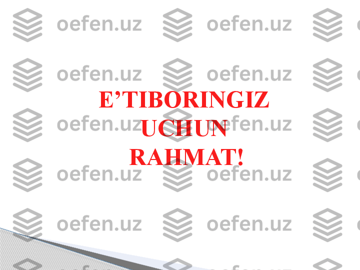 E’TIBORINGIZ 
UCHUN 
RAHMAT!     