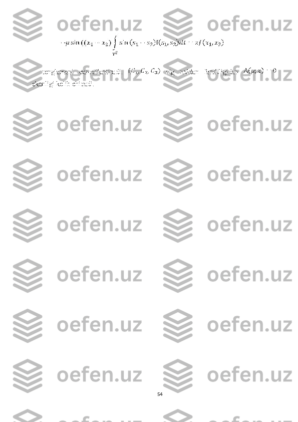 tenglamani   qanoatlantiradi.     nig   noldan   farqliligidan  
ekanligi kelib chiqadi.
54 