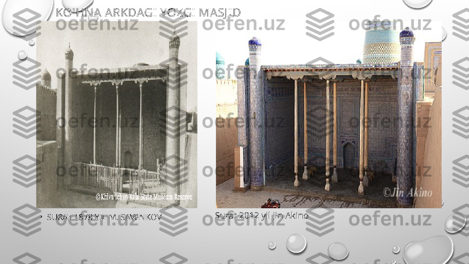 KO'HNA A RKDAGI  YOZGI  MASJ I D
•
SURAT 1878 YIL M. SAVENKOV Surat 2012 yil Jin Akino 