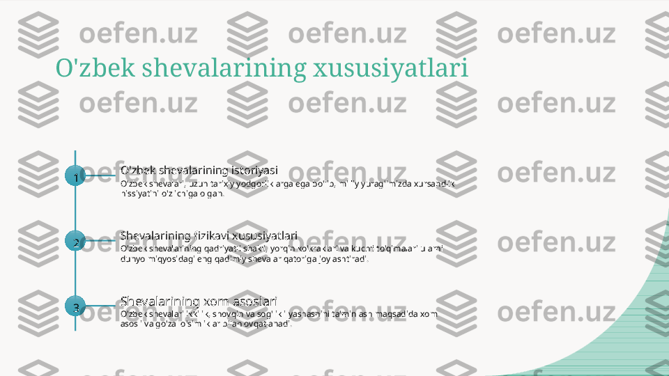 O'zbek shevalarining xususiyatlari
1 O'zbek shevalarining istoriyasi
O'zbek shevalari, uzun tarixiy yodgorliklarga ega bo'lib, milliy yurag'imizda xursandlik 
hissiyatini o'z ichiga olgan.
2 Shevalarining fizikavi xususiyatlari
O'zbek shevalarining qadriyatli shakli, yorqin ko'kraklari va kuchli to'qimalari ularni 
dunyo miqyosidagi eng qadimiy shevalar qatoriga joylashtiradi.
3 Shevalarining xom asoslari
O'zbek shevalari ikkilik, shovqin va sog'likli yashashini ta'minlash maqsadida xom 
asosli va go'zal o'simliklar bilan ovqatlanadi.  