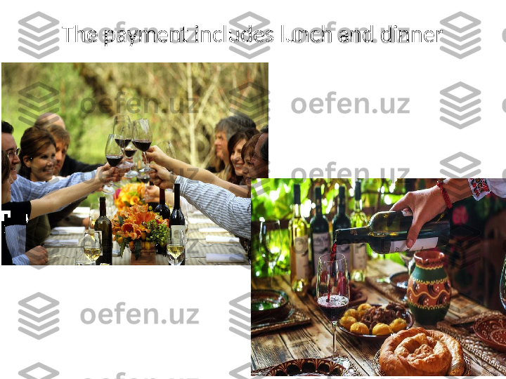 The payment includes lunch and dinner 