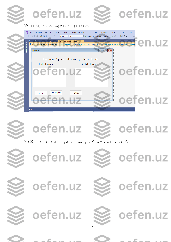 Va boshqa kerakli tugmalarni qo’shdim:
2.3.Kerakli kurs tanlangandan so’ng uni ro’yhatdan o’tkazish
17 