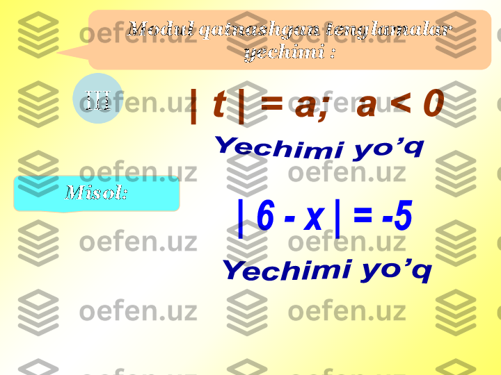 Modul qatnashgan tenglamalar 
yechimi  :
III
Misol : 