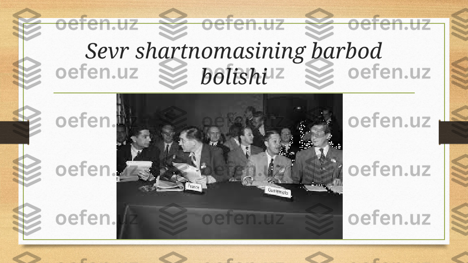 Sevr shartnomasining barbod 
bolishi 